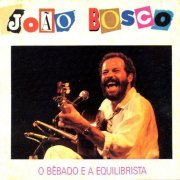 João Bosco - O Bêbado E A Equilibrista (1989) FLAC