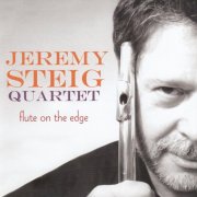 Jeremy Steig - Flute On The Edge (2005)