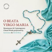 David Bray - O Beata Virgo Maria: Renaissance & Contemporary Choral Works (2024) Hi-Res