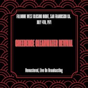 Creedence Clearwater Revival - Fillmore West Closing Night, San Francisco Ca. July 4th, 1971 (Remastered, Live On Broadcasting) (2025)