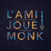 L'Ami - L'AMI Joue Monk: Atelier de musiques improvisées, 30ème anniversaire (2019)