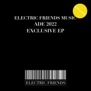 VA - ELECTRIC FRIENDS MUSIC ADE 2022 EXCLUSIVE (2022)