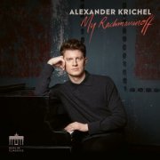 Alexander Krichel - My Rachmaninoff (2023) [Hi-Res]