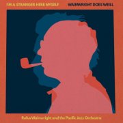 Rufus Wainwright & Pacific Jazz Orchestra - I'm a Stranger Here Myself - Wainwright Does Weill (2025) [Hi-Res]