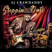 Aj Crawdaddy - Steppin' Out! (2020)