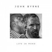 John Byrne - Life in Mono (2021)