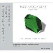 Jazz Passengers – Livelove Series, Vol. 4 - April 1990 (Live) (2015)