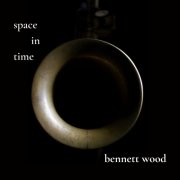 Bennett Wood - Space in Time (2024) Hi-Res