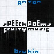 Anton Bruhin - Speech Poems  Fruity Music (2021)