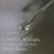 Alberto Nones - Chopin: Complete Waltzes, Including the New York Waltz (2025)