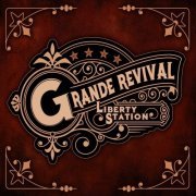 Grande Revival - Liberty Station (2021)