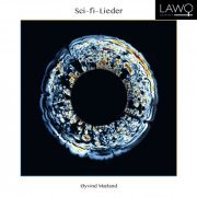 Ovyind Mæland, Stine Janvin Motland, Sanae Yoshida - Øyvind Mæland: Sci-Fi-Lieder (2017) [Hi-Res]