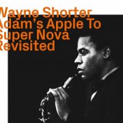 Wayne Shorter - Adam's Apple to Super Nova Revisited (2023)