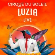 Cirque Du Soleil - LUZIA (Live)  (2025) [Hi-Res]