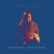 Mari Kalkun - Stories of Stonia (2023) [Hi-Res]