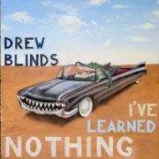 Drew Blinds - I've Learned Nothing (2025)