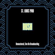 Rush - St. Louis 1980 (Remastered, Live On Broadcasting) (2025)