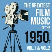 VA - The Greatest Film Music of the 1950s, Vol. 1 & Vol. 2 (2022)