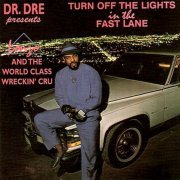 Dr. Dre Presents Lonzo And The World Class Wreckin Cru - Turn Off The Lights In The Fast Lane (1998)