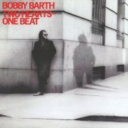 Bobby Barth - Two Hearts - One Beat (Reissue) (1986/2009)