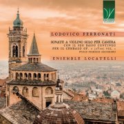 Ensemble Locatelli - Lodovico Ferronati: Sonate a violino solo per camera con il suo basso continuo per il cembalo Op.1 (1710) , Vol. 1 (World Premiere Recordings) (2023)