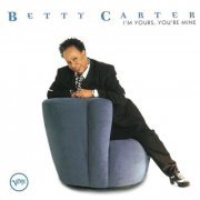 Betty Carter - I'm Yours, You're Mine (1996)