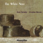 John Stowell & Claudio Riggio - The White Note (1999)