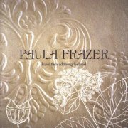 Paula Frazer - Leave The Sad Things Behind (2005)