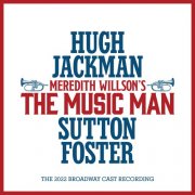 The Music Man 2022 Company & Orchestra & Patrick Vaccariello - Meredith Willson: The Music Man (The 2022 Broadway Cast Recording) (2022) [Hi-Res]