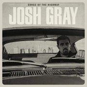 Josh Gray - Songs of the Highway (2019)