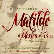 San Luis Potosí Chorus, José Miramontes Zapata - Matilde, o México en 1810 (2011)