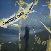 Goodbye Ivan - The K Syndrome (2009)