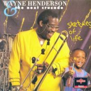 Wayne Henderson And The Next Crusade - Sketches Of Life (1993)