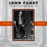 John Fahey - The Great Santa Barbara Oil Slick (2018)