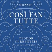 Teodor Currentzis - Mozart: Cosi Fan Tutte (2014)