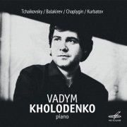 Vadym Kholodenko - Tchaikovsky, Balakirev, Chaplygin, Kurbatov (2016) [Hi-Res]