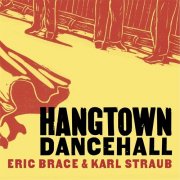 Eric Brace, Karl Straub - Hangtown Dancehall (2014)