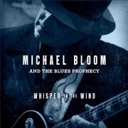 Michael Bloom and the Blues Prophecy - Whisper in the Wind (2019)