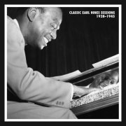 Earl Hines - Classic Earl Hines Sessions (1928-1945)