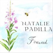 Natalie Padilla - Fireweed (2019)