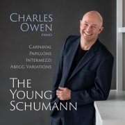 Charles Owen - The Young Schumann: Carnaval - Papillons - Intermezzi - Abegg Variations (2024) [Hi-Res]