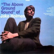 Jake Holmes - The Above Ground Sound of Jake Holmes [Bonus Tracks] (1967)