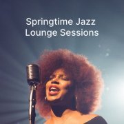 VA - Springtime Jazz Lounge Sessions (2023)