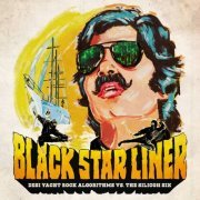 Black Star Liner - Desi Yacht Rock Algorithms Vs the Silicon Six (2020)