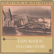 Various Artists - The Southeast Alaska Folk Tradition: Exploration and Discovery 1786-1897 (1981)