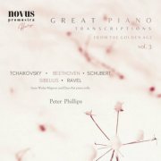 Peter Phillips - Great Piano Transcriptions from the Golden Age, Vol. 3 (2023)