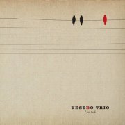 Vestbo Trio - Less Talk… (2012)