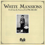 VA - White Mansions - A Tale From The American Civil War 1861-1865 (1989)