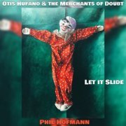 Phil Hofmann - Otis Hufano and the Merchants of Doubt: Let It Slide (2021)