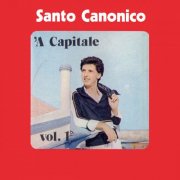 Santo Canonico - 'A capitale (Vol.1) (1983/2025)